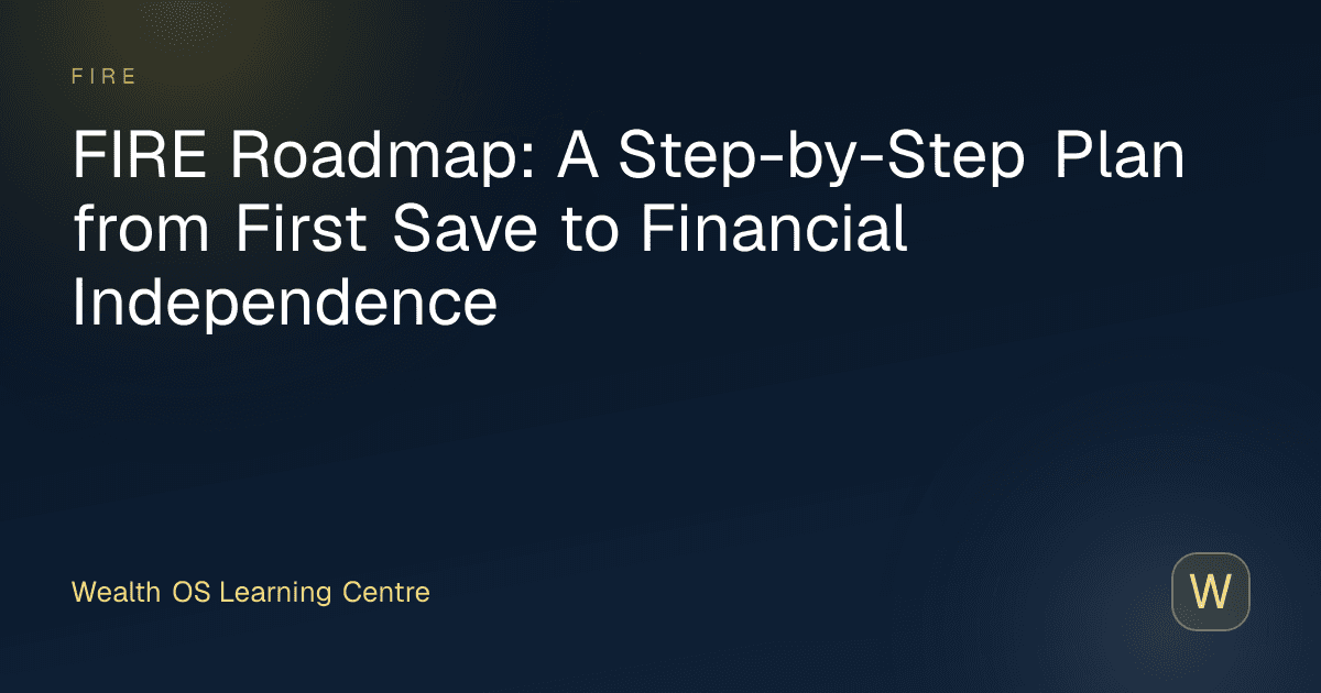 FIRE Roadmap: A Step-by-Step Plan from First Save to Financial Independence